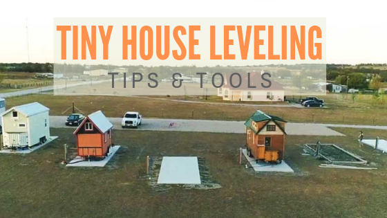 Tiny House Expedition - Level Up: Tips for Leveling a Tiny Home