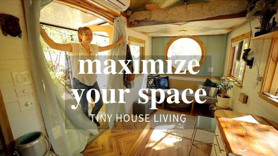 Tiny House Expedition - 6 Ways to Maximize Your Space in Your Tiny Home