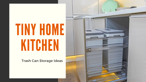 Tiny Home, Not So Tiny Trash: 4 Tiny Kitchen Trash Can Solutions - Tiny  House Expedition