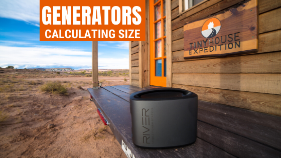 Tiny House Expedition - How To Calculate What Size Generator You Need To  Power Your Tiny House