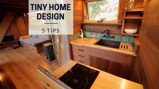 5 Tips to Consider When Designing a Tiny House