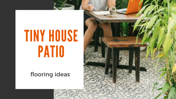 https://tinyhouseexpedition.com/wp-content/uploads/2020/10/tiny-house-patio-flooring.png