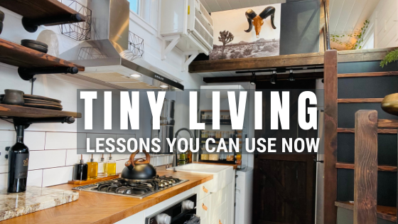 How to Prepare for Tiny Home Living - More Life, Less House