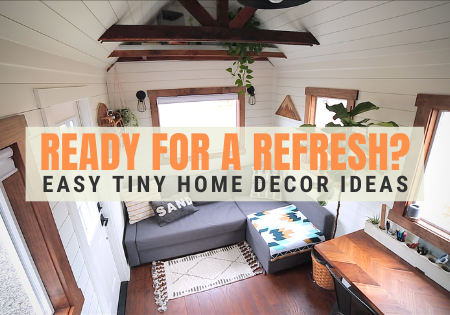 6 Home Refresh Tips To Modernize Your Tiny Home