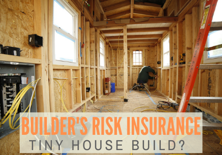 builder's risk insurance_tiny house build