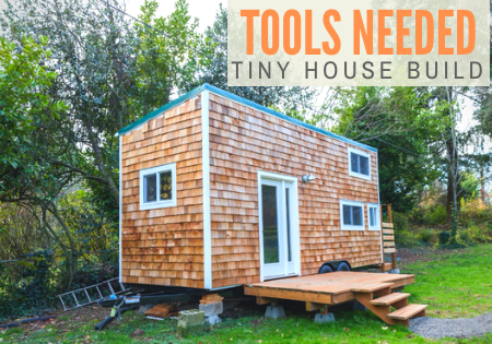 tools needed to build a tiny house